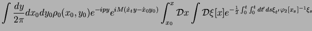 $\displaystyle \int \frac{dy}{2\pi} dx_0dy_0 \rho_0(x_0,y_0) e^{-ipy}e^{iM( \dot...
... \frac{1}{2}
\int_{0}^{t}\int_{0}^{t}dt'ds \xi_{t'}\varphi_2[x_s]^{-1}\xi_{s} }$