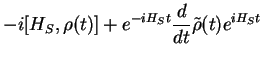 $\displaystyle -i[H_S,{\rho}(t)] + e^{-iH_S t} \frac{d}{dt}\tilde\rho(t) e^{iH_St}$
