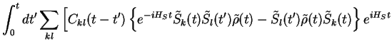 $\displaystyle \int_0^t dt'\sum_{kl}\Big[C_{kl}(t-t')
\left\{ e^{-iH_S t}\tilde{...
...ilde{\rho}(t) - \tilde{S}_l(t') \tilde{\rho}(t)
\tilde{S}_k(t)\right\}e^{iH_St}$