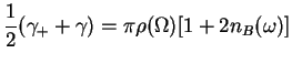 $\displaystyle \frac{1}{2}(\gamma_++\gamma) = \pi\rho(\Omega)[1+2n_B(\omega)]$