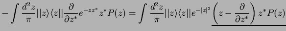 $\displaystyle -\int \frac{d^2 z}{\pi} \vert\vert z\rangle \langle z\vert\vert\f...
...t z\vert^2}
\underline{\left( z- \frac{\partial}{\partial z^*}\right) z^* P(z)}$