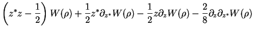 $\displaystyle \left(z^*z -\frac{1}{2}\right)W(\rho)
+\frac{1}{2}z^*\partial_{z^...
...\frac{1}{2}z\partial_{z} W(\rho) -\frac{2}{8}\partial_{z}\partial_{z^*} W(\rho)$