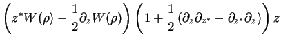 $\displaystyle \left(z^*W(\rho) -\frac{1}{2}\partial_{z}W(\rho)\right)
\left(1+\frac{1}{2}\left(\partial_z\partial_{z^*}-\partial_{z^*}\partial_{z}\right)\right)z$