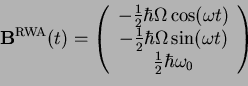 \begin{displaymath}{\bf B}^{\rm RWA}(t)=\left(
\begin{array}[h]{c}
-\frac{1}{2}\...
...ga\sin(\omega t)\\
\frac{1}{2}\hbar\omega_0
\end{array}\right)\end{displaymath}