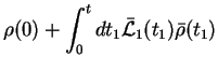 $\displaystyle \rho(0) + \int_{0}^{t}dt_1 \bar{{\cal L}}_1(t_1)\bar{\rho}(t_1)$