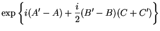 $\displaystyle \exp \left\{ i(A'-A)+\frac{i}{2} (B'-B)(C+C') \right \}$
