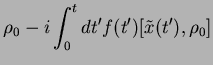 $\displaystyle {\rho}_0 -i \int_0^t dt'f(t')[\tilde{x}(t'),{\rho}_0]$