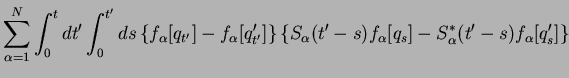 $\displaystyle \sum_{\alpha=1}^N\int_{0}^{t}dt'\int_{0}^{t'}ds \left\{
f_\alpha[...
...ft\{ S_\alpha(t'-s) f_\alpha[q_{s}] - S_\alpha^*(t'-s) f_\alpha[q'_{s}]\right\}$