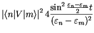$\displaystyle \left\vert\langle n\vert V\vert m\rangle \right\vert^2 4 \frac{\sin^2 \frac{\varepsilon_n-\varepsilon_m}{2} t}{(\varepsilon_n-\varepsilon_m)^2 }$