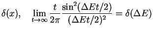 $\displaystyle \delta(x),\quad
\lim_{t\to \infty } \frac{t}{2\pi}\frac{\sin^2( \Delta E t/2 )}{(\Delta E t/2)^2 }
= \delta(\Delta E)$