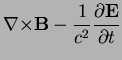 $\displaystyle \mathbf{\nabla \times} \mathbf{B}- \frac{1}{c^2} \frac{\partial \mathbf{E}}{\partial t}$