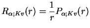 $\displaystyle R_{\alpha;Kv}(r) = \frac{1}{r} P_{\alpha;Kv}(r)$