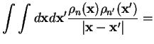 $\displaystyle \int \int d{\bf x}d{\bf x}' \frac{\rho_n({\bf x})\rho_{n'}({\bf x}')}{\vert{\bf x}-{\bf x}'\vert} =$
