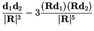 $\displaystyle \frac{{\bf d}_1 {\bf d}_{2}}{\vert{\bf R}\vert^3}-3
\frac{({\bf R} {\bf d}_1) ({\bf R}{\bf d}_{2}) }{\vert{\bf R}\vert^5}$