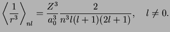 $\displaystyle \left\langle \frac{1}{r^3} \right\rangle_{nl} = \frac{Z^3}{a_0^3}\frac{2}{n^3l(l+1)(2l+1)},\quad l\ne 0.$