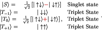\begin{displaymath}\begin{array}{ccc}
\vert S\rangle =& \frac{1}{\sqrt{2}}\left[...
...rrow \uparrow \rangle &\mbox{\rm Triplet State}\\
\end{array}.\end{displaymath}