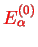 \bgroup\color{col1}$ E^{(0)}_{\alpha}$\egroup