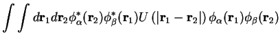 $\displaystyle \int \int d{\bf r}_1 d{\bf r}_2
\phi_{\alpha}^*({\bf r}_2) \phi_\...
...t{\bf r}_1 -{\bf r}_2\vert\right)
\phi_{\alpha}({\bf r}_1)\phi_\beta({\bf r}_2)$