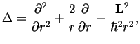 $\displaystyle \Delta = \frac{\partial^2}{\partial r^2}+\frac{2}{r}\frac{\partial}{\partial r}
-\frac{{\bf L}^2}{\hbar^2 r^2},$