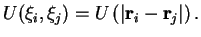 $\displaystyle U(\xi_i,\xi_j) = U\left(\vert{\bf r}_i -{\bf r}_j\vert\right).$