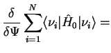 $\displaystyle \frac{\delta}{\delta \Psi} \sum_{i=1}^{N}\langle\nu_{i}\vert\hat{H}_0\vert\nu_{i}\rangle=$