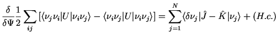 $\displaystyle \frac{\delta}{\delta \Psi}
\frac{1}{2}\sum_{ij}\left[\langle\nu_{...
...{j=1}^{N}\langle \delta \nu_{j}\vert \hat{J}-\hat{K}\vert \nu_{j}\rangle+(H.c.)$