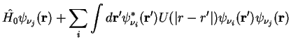 $\displaystyle \hat{H_0}\psi_{\nu_{j}}({\bf r}) + \sum_i \int d{\bf r'} \psi_{\n...
...({\bf r'}) U(\vert{r-r'}\vert) \psi_{\nu_{i}}({\bf r'})
\psi_{\nu_{j}}({\bf r})$