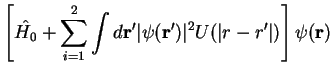 $\displaystyle \left[ \hat{H_0} + {\sum_{i=1}^2 \int d{\bf r'} \vert\psi({\bf r'})\vert^2 U(\vert{r-r'}\vert)} \right]
\psi({\bf r})$