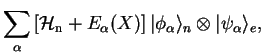 $\displaystyle \sum_\alpha \left[ \mathcal{H}_{\rm n} + E_\alpha(X)\right] \vert\phi_\alpha\rangle_n \otimes \vert\psi_\alpha\rangle_e,$