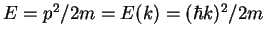 $ E=p^2/2m=E(k)=(\hbar k)^2/2m$