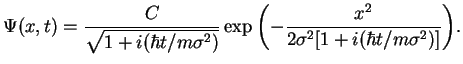 $\displaystyle \Psi(x,t)= \frac{C}{\sqrt{1+i(\hbar t/m\sigma^2)}}
\exp{\left(-\frac{x^2}{2\sigma^2[1+i(\hbar t/m\sigma^2)]}\right)}.
$