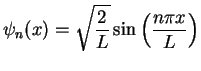 $\displaystyle \psi_n(x) = \sqrt{\frac{2}{L}}\sin \left(\frac{n\pi x}{L}\right ) $