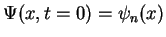 $ \Psi(x,t=0)= \psi_n(x)$