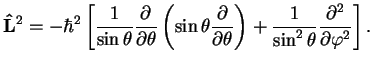 $\displaystyle {\bf\hat{L}}^2=
-\hbar^2 \left[\frac{1}{\sin \theta}\frac{\partia...
...a}\right)
+\frac{1}{\sin^2 \theta}\frac{\partial^2}{\partial \varphi^2}\right].$