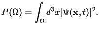 $\displaystyle P(\Omega)=\int_{\Omega}d^3x \vert\Psi({\bf x},t)\vert^2.$