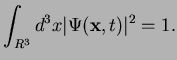 $\displaystyle \int_{R^3}d^3x \vert\Psi({\bf x},t)\vert^2=1.$