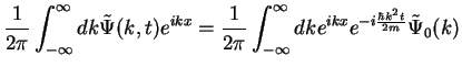 $\displaystyle \frac{1}{2\pi}\int_{-\infty}^{\infty}dk \tilde{\Psi}(k,t)e^{ikx}
...
...int_{-\infty}^{\infty}dk e^{ikx} e^{-i\frac{\hbar k^2t}{2m}} \tilde{\Psi}_0(k)}$