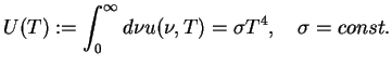 $\displaystyle U(T):=\int_0^{\infty}d \nu u(\nu,T)=\sigma T^4,\quad \sigma = const.$