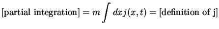 $\displaystyle {\mbox{\rm [partial integration]}} = m \int dx j(x,t) ={\mbox{\rm [definition of j]}}$