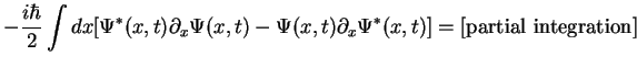 $\displaystyle -\frac{i\hbar}{2} \int dx
[\Psi^*({x},t)\partial_x \Psi({x},t)-\Psi({x},t)\partial_x \Psi^*({x},t)]
={\mbox{\rm [partial integration]}}$