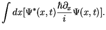 $\displaystyle \int dx [\Psi^*({x},t)\frac{\hbar \partial_x}{i} \Psi({x},t)].$