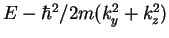 $ E-{\hbar^2}/{2m}(k_y^2+k_z^2)$