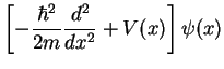 $\displaystyle \left[-\frac{\hbar^2}{2m}\frac{d^2}{dx^2}
+ V({x}) \right]\psi(x)$