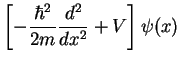 $\displaystyle \left[-\frac{\hbar^2}{2m}\frac{d^2}{dx^2}
+ V \right]\psi(x)$