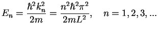 $\displaystyle E_n= \frac{\hbar^2 k_n^2}{2m}= \frac{n^2 \hbar^2 \pi^2}{2mL^2},\quad n=1,2,3,...$