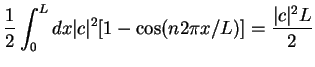$\displaystyle \frac{1}{2}\int_0^Ldx \vert c\vert^2 [1- \cos(n 2\pi x/L)] = \frac{\vert c\vert^2L}{2}$