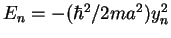 $ E_n= - (\hbar^2/2ma^2)y_n^2$