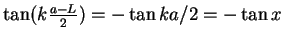 $ \tan (k\frac{a-L}{2}) = - \tan ka/2 = -\tan x$