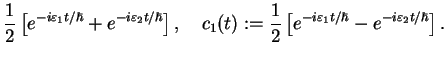 $\displaystyle \frac{1}{{2}}\left[e^{-i\varepsilon_1 t/\hbar} + e^{-i\varepsilon...
...{1}{{2}}\left[e^{-i\varepsilon_1 t/\hbar} - e^{-i\varepsilon_2 t/\hbar}\right].$