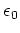 $ \epsilon_0$